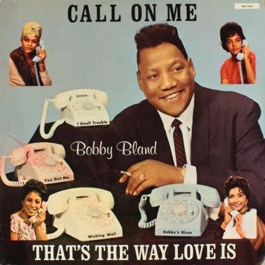 Bobby Bland -  Call on Me, That's the Way Love Is